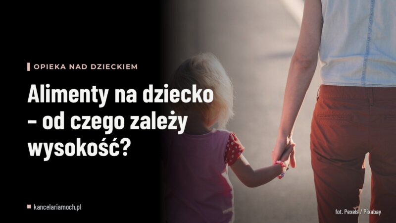 Alimenty na dziecko – od czego zależy wysokość?
